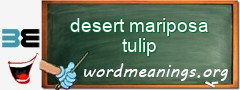 WordMeaning blackboard for desert mariposa tulip